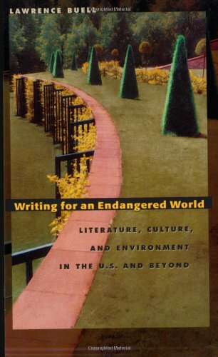 Writing For An Endangered World Literature Culture And Environment In The Us And Beyond Lawrence Buell