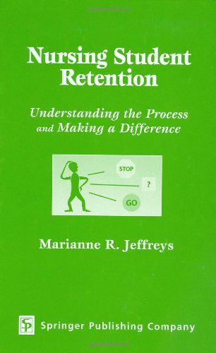 Nursing Student Retention Understanding The Process And Making A Difference 1st Edition Marianne R Jeffreys