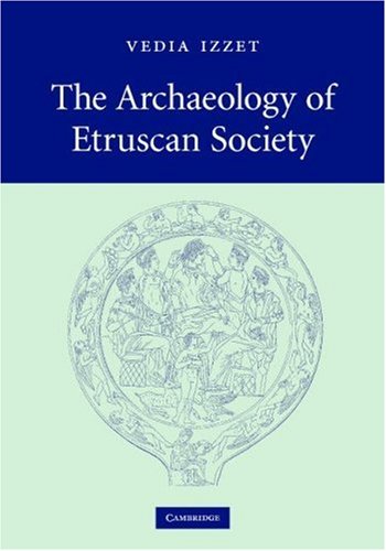 The Archaeology Of Etruscan Society 1st Edition Vedia Izzet