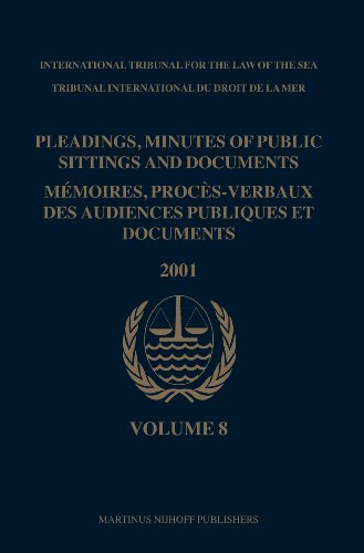 Pleadings Minutes Of Public Sittings And Documents Mamoires Procasverbaux Des Audiences Publiques Et Documents Volume 8 2001 Bilingual International Tribunal For The Law Of The Sea
