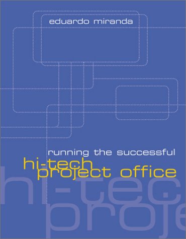 Running The Successful Hitech Project Office Artech House Technology Management And Professional Development Library Eduardo Miranda