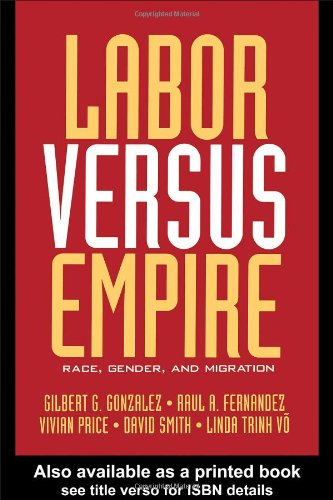 Labor Versus Empire Race Gender Migration 1st Edition G Gonzalez