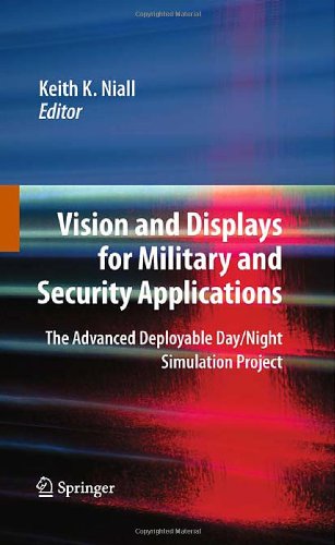 Vision And Displays For Military And Security Applications The Advanced Deployable Daynight Simulation Project 1st Edition Mary K Kaiser Auth