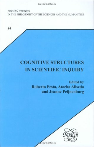 Cognitive Structures In Scientific Inquiry Essays In Debate With Theo Kuipers Volume 2 Poznan Studies In The Philosophy Of The Sciences And The Humanities Philosophy Of The Sciences The Humanities Roberto Festa