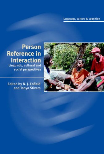 Person Reference In Interaction Linguistic Cultural And Social Perspectives Language Culture And Cognition 1st Edition N J Enfield