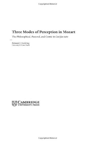 Three Modes Of Perception In Mozart The Philosophical Pastoral And Comic In Cosi Fan Tutte Edmund J Goehring