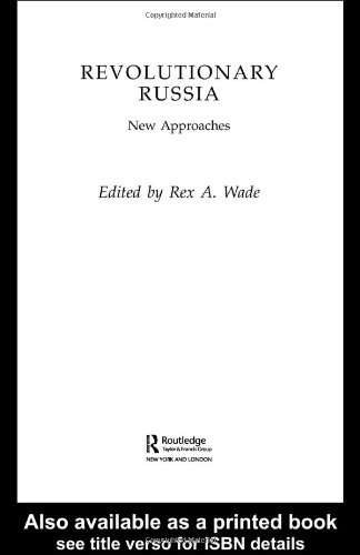 Revolutionary Russia New Approaches To The Russian Revolution Of 1917 Rewriting Histories 1st Edition Rex A Wade