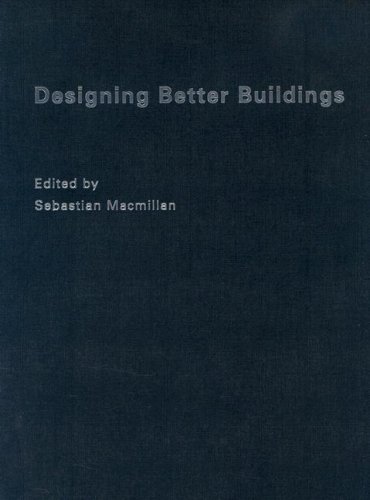 Designing Better Buildings 1st Edition Sebastian Macmillan