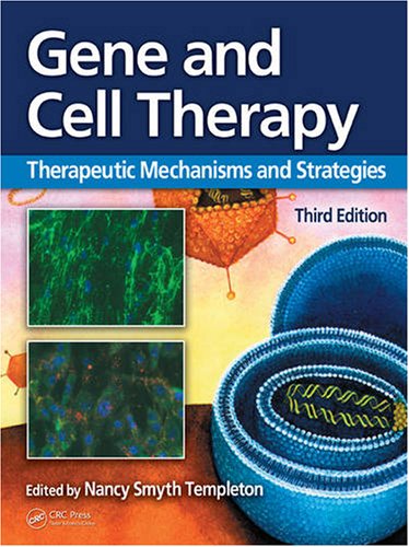 Gene And Cell Therapy Therapeutic Mechanisms And Strategies 3rd Ed 3rd Edition Nancy Smyth Templeton
