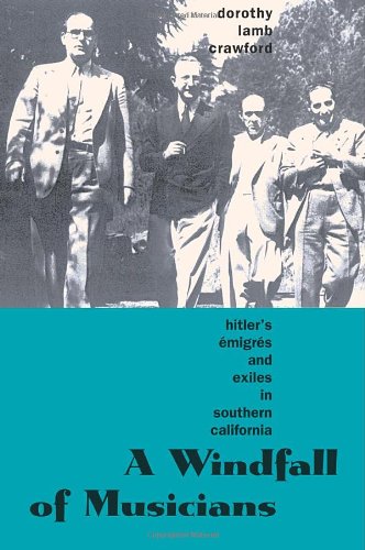 A Windfall Of Musicians Hitlers Emigres And Exiles In Southern California First Edition Ms Dorothy Lamb Crawford