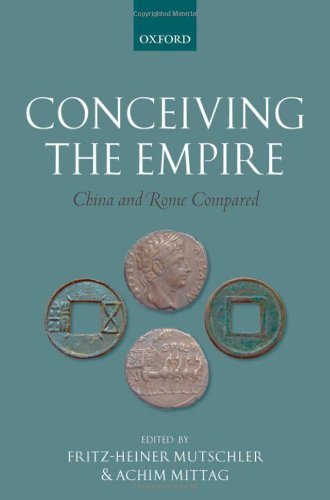Conceiving The Empire China And Rome Compared Fritzheiner Mutschler