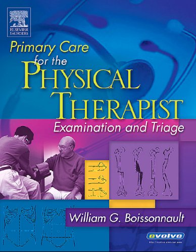 Primary Care For The Physical Therapist Examination And Triage 1st Edition William G Boissonnault Pt Dpt Dhsc Faaompt Fapta