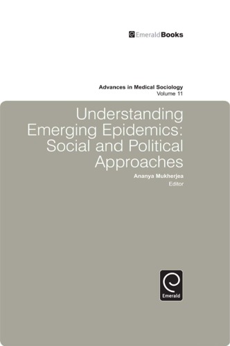 Understanding Emerging Epidemics Social And Political Approaches Ananya Mukherjea