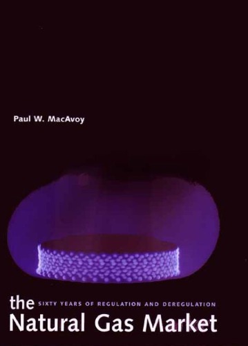 The Natural Gas Market Sixty Years Of Regulation And Deregulation Prof Paul W Macavoy