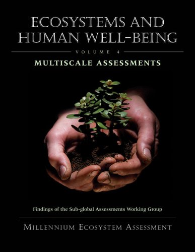 Ecosystems And Human Wellbeing Multiscale Assessments Volume 4 Millennium Ecosystem Assessment Series 1st Edition Millennium Ecosystem Assessment
