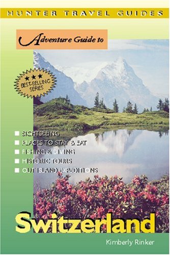 Hunter Travel Guides Adventure Guide To Switzerland Kimberly Rinker