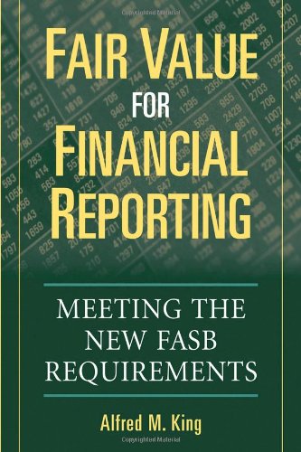 Fair Value For Financial Reporting Meeting The New Fasb Requirements 1st Edition Alfred M King