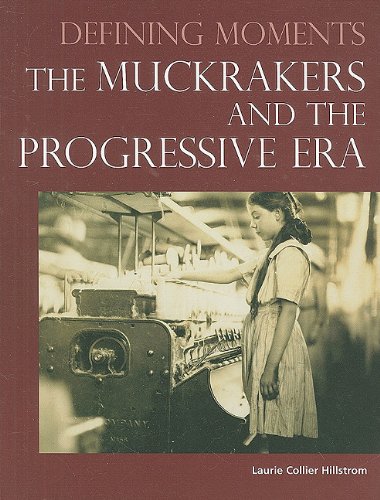 The Muckrakers And The Progressive Era Defining Moments 1st Edition Laurie Collier Hillstrom