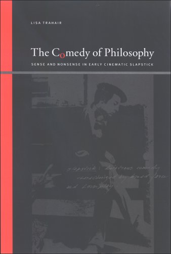 The Comedy Of Philosophy Sense And Nonsense In Early Cinematic Slapstick Lisa Trahair