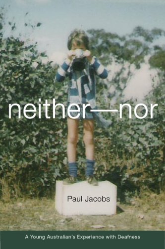 Neithernor A Young Australians Experience With Deafness Deaf Lives Series Vol 5 1st Paul Jacobs