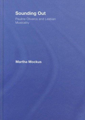 Sounding Out Pauline Oliveros And Lesbian Musicality 1st Edition Martha Mockus