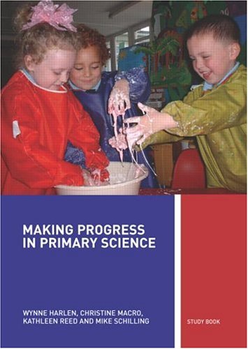 Making Progress In Primary Science A Guide For Teachers And Student Teachers 2nd Edition Wynne Harlen