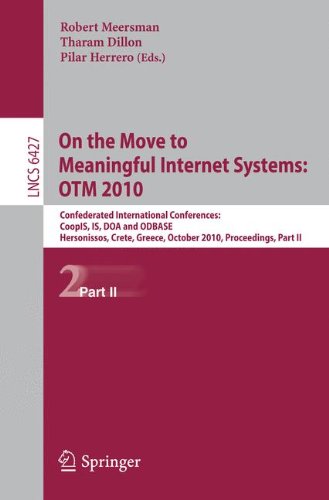 On The Move To Meaningful Internet Systems Otm 2010 Confederated International Conferences Coopis Is Doa And Odbase Hersonissos Crete Greece October 2529 2010 Proceedings Part Ii 1st Edition Beng Chin Ooi Auth