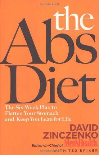 The Abs Diet The Sixweek Plan To Flatten Your Stomach And Keep You Lean For Life 1st Edition David Zinczenko