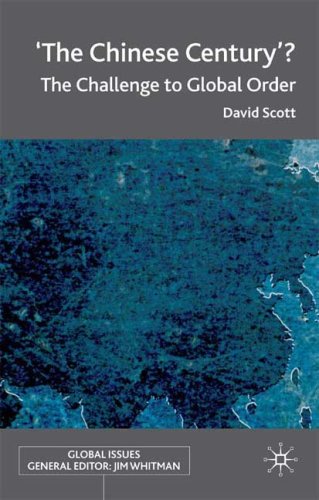 The Chinese Century The Challenge To Global Order Global Issues Series David Scott