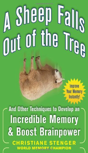 A Sheep Falls Out Of The Tree And Other Techniques To Develop An Incredible Memory And Boost Brainpower 1st Edition Christiane Stenger