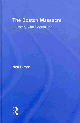 The Boston Massacre A History With Documents Neil L York