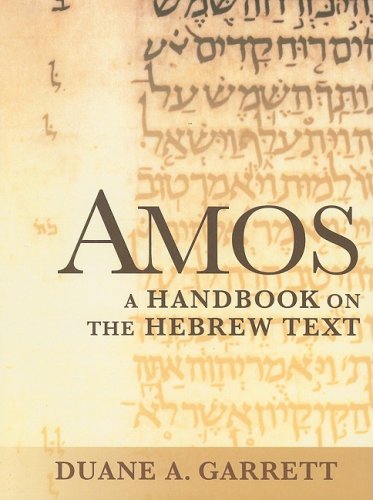 Amos A Handbook On The Hebrew Text Baylor Handbook On The Hebrew Bible Duane A Garrett