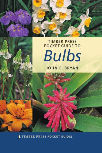 Pocket Guide To Bulbs Timber Press Pocket Guides John E Bryan