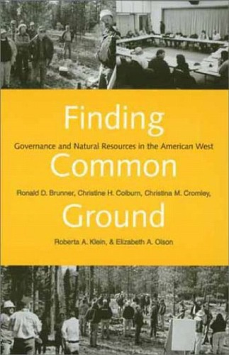 Finding Common Ground Governance And Natural Resources In The American West Ronald D Brunner