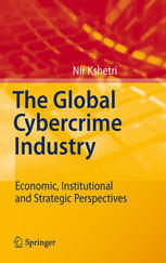 The Global Cybercrime Industry Economic Institutional And Strategic Perspectives 1st Edition Nir Kshetri Auth