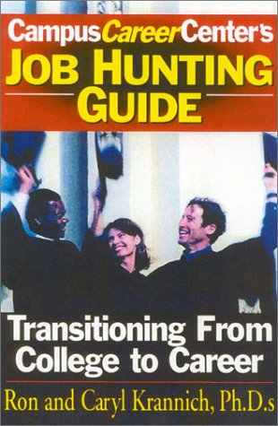 Job Hunting Guide Transitioning From College To Career Ron Krannich