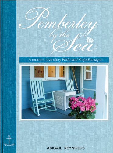 Pemberley By The Sea A Modern Love Story Pride And Prejudice Style Abigail Reynolds