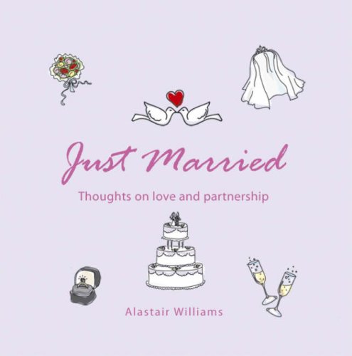 Just Married Thoughts On Love And Partnership Alastair Williams