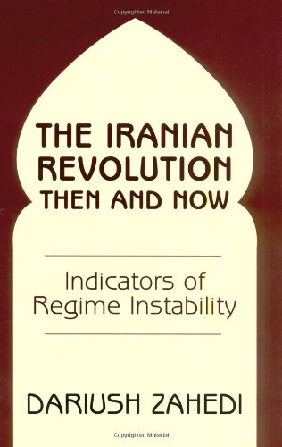 The Iranian Revolution Then And Now Indicators Of Regime Instability Dariush Zahedi