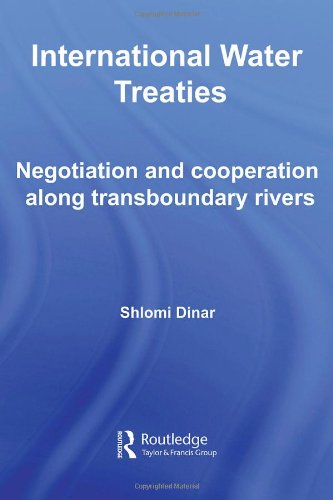 International Water Treaties Negotiation And Cooperation Along Transboundary Rivers Routledge Studies In The Modern World Economy 1st Edition Shlomi Dinar