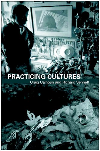Practicing Cultures 1st Edition Craig Calhoun Richard Sennett
