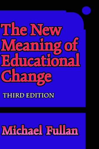 The New Meaning Of Educational Change 3rd Edition Michael Fullan