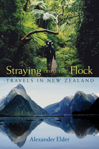 Straying From The Flock Travels In New Zealand 1st Edition Alexander Elder