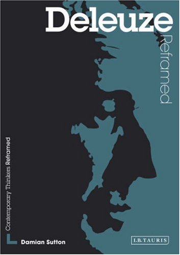 Deleuze Reframed A Guide For The Arts Student Damian Sutton