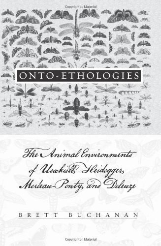 Ontoethologies The Animal Environments Of Uexkull Heidegger Merleauponty And Deleuze Brett Buchanan