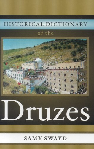 Historical Dictionary Of The Druzes Historical Dictionaries Of Peoples And Cultures Samy S Swayd