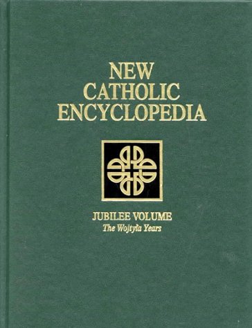 New Catholic Encyclopedia Jubilee Volume The Wojtyla Years Vol 20 1st Berard L Marthaler