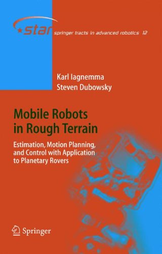 Mobile Robots In Rough Terrain Estimation Motion Planning And Control With Application To Planetary Rovers Springer Tracts In Advanced Robotics Softcover Reprint Of Hardcover 1st Ed 2004 Karl Iagnemma