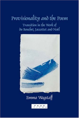 Provisionality And The Poem Transition In The Work Of Du Bouchet Jaccottet And Noel Faux Titre 278 Emma Wagstaff