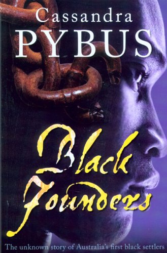 Black Founders The Unknown Story Of Australias First Black Settlers Cassandra Pybus